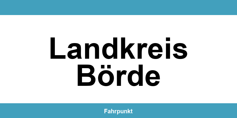 Führerscheinstelle Landkreis Börde – Termin online und Öffnungszeiten