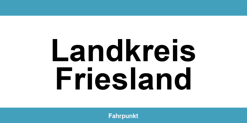 Führerscheinstelle Landkreis Friesland – Termin online und Öffnungszeiten
