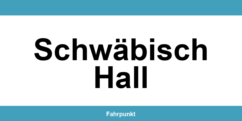 Führerscheinstelle Schwäbisch Hall – Termin online und Öffnungszeiten