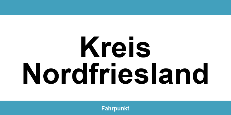 Führerscheinstelle Kreis Nordfriesland – Termin online und Öffnungszeiten