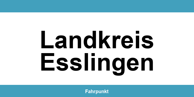 Führerscheinstelle Landkreis Esslingen – Termin online und Öffnungszeiten