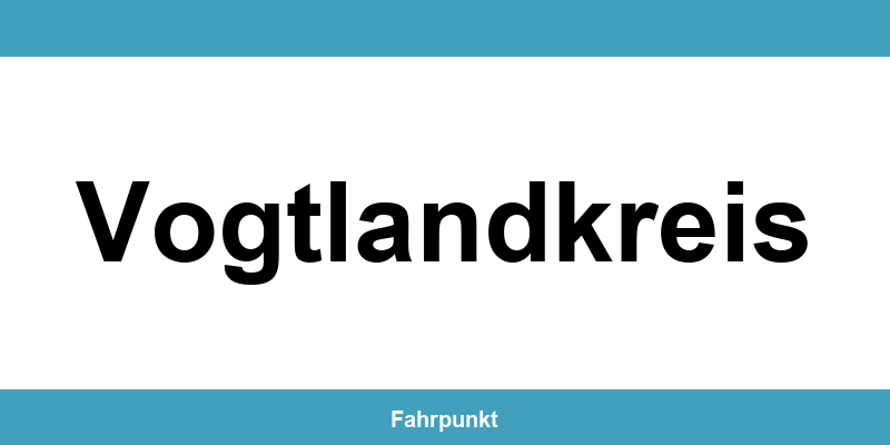 Führerscheinstelle Vogtlandkreis – Termin online und Öffnungszeiten