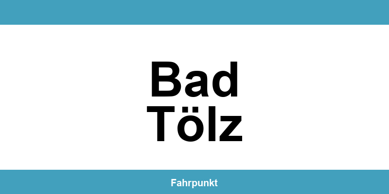 Führerscheinstelle Bad Tölz – Termin online und Öffnungszeiten