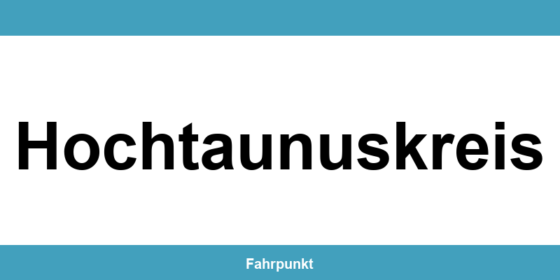 Führerscheinstelle Hochtaunuskreis – Termin online und Öffnungszeiten